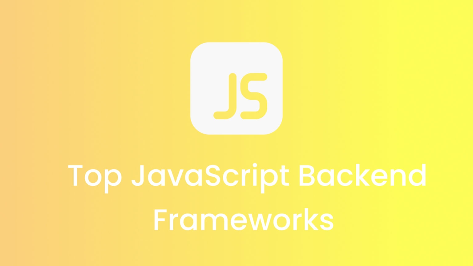 Exploring the Top JavaScript Backend Frameworks: A Comprehensive Guide