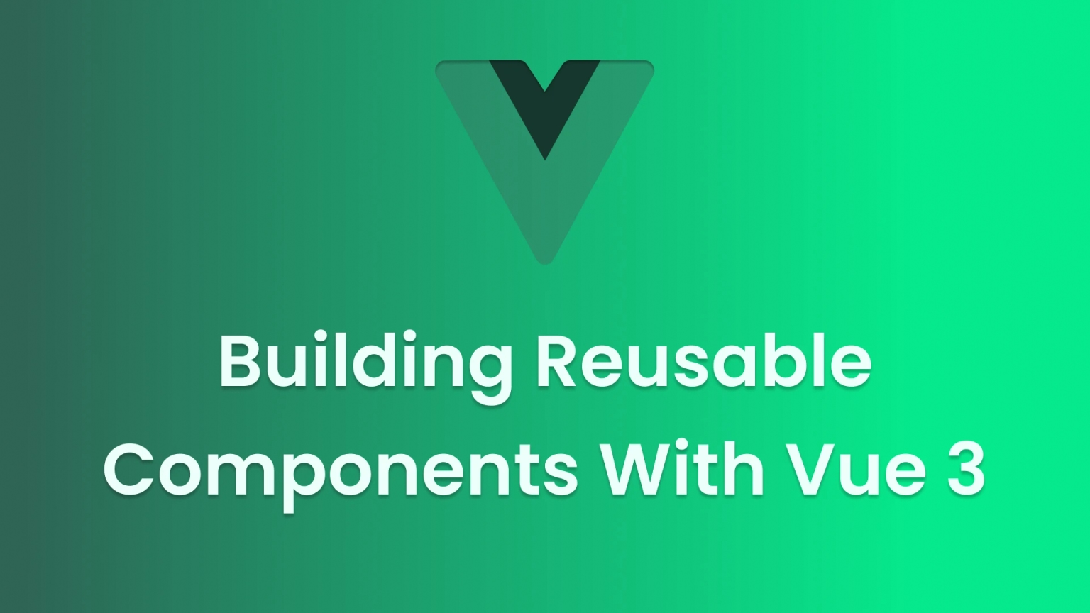 Building Reusable Components with Vue 3